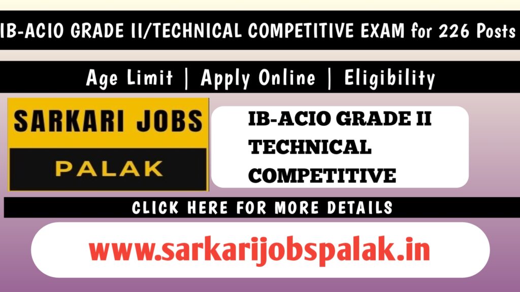 IB-ACIO Grade II / Technical Competitive Examination 2023: 226 POSTS Apply
